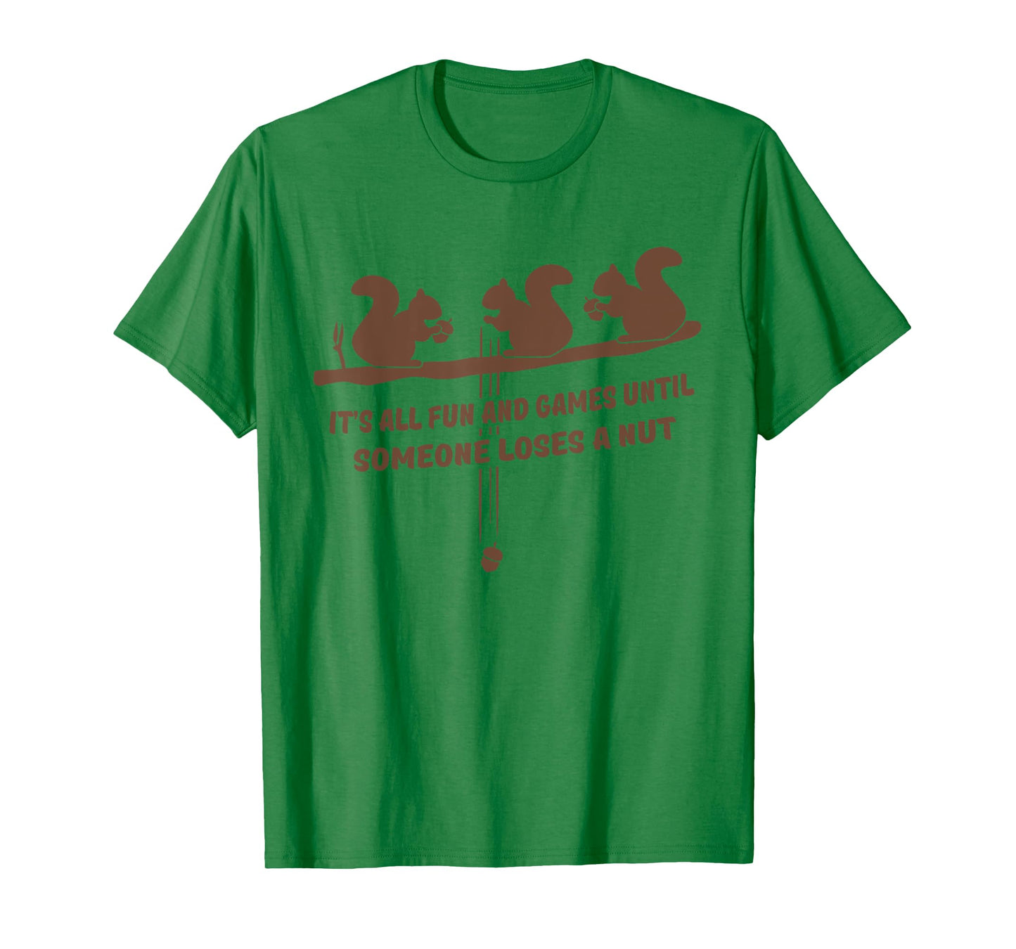 It's all fun and games until someone loses a nut t-shirt T-Shirt
