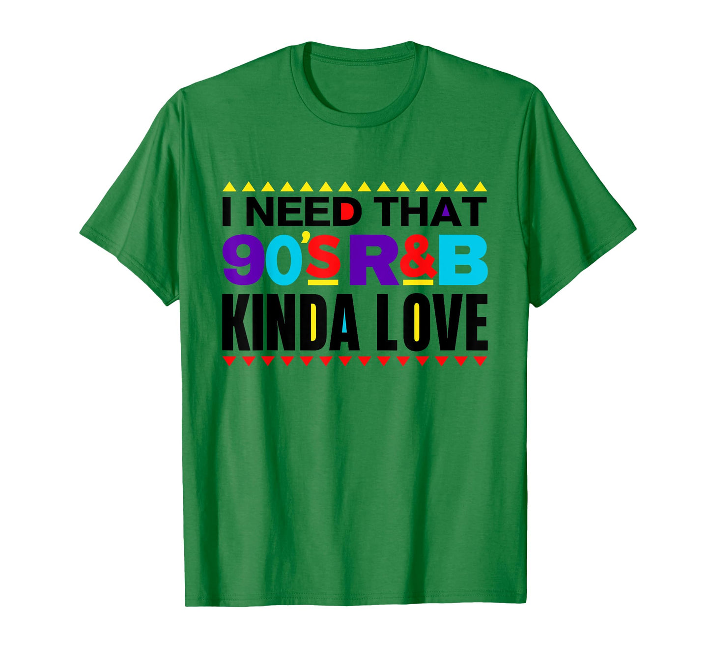 I Need That 90's R&B Kinda Love 90s Kinda Girl Retro T-Shirt