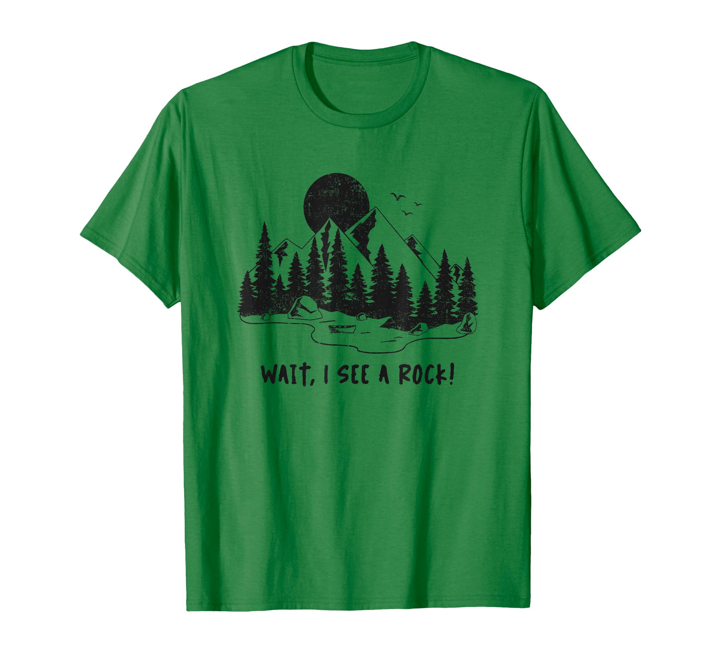 Wait,I See A Rock! Rock Hunting T-Shirt