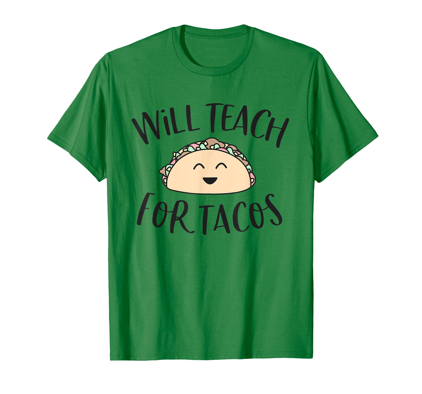 Will Teach for Tacos Cute Funny Teacher Cinco De Mayo Gift Men Women Girls Kids T-Shirt