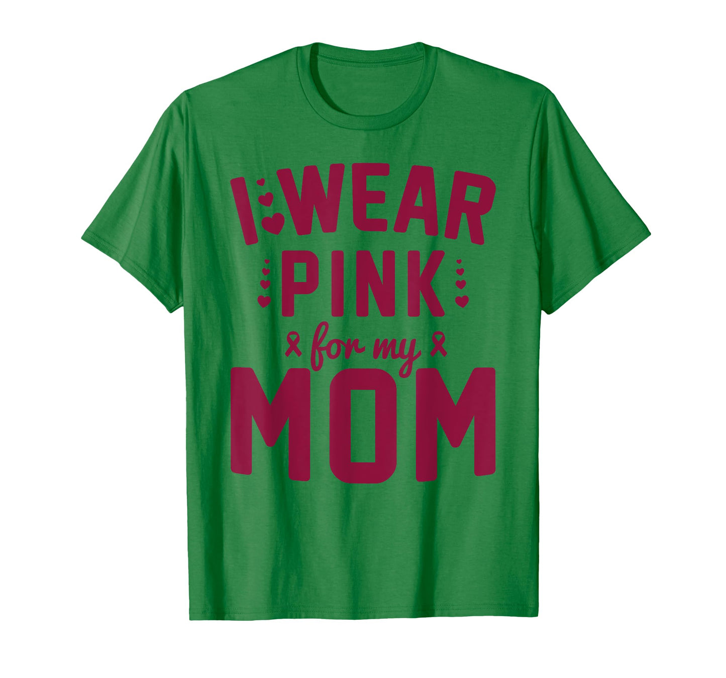 Breast Cancer Mother I Wear Pink for My Mom Ribbon Support T-Shirt