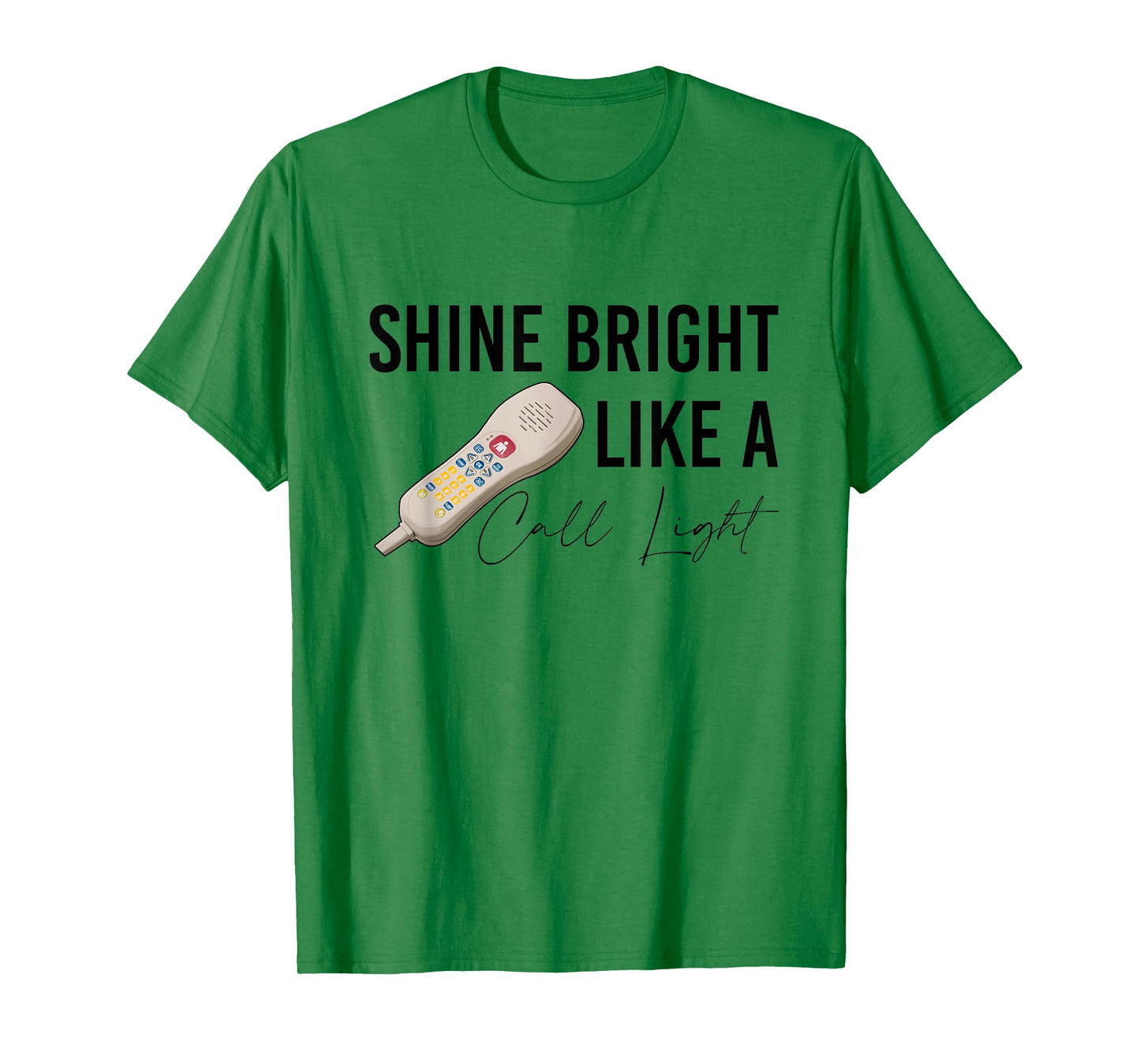 Shine Bright Like a Call Light Funny Nursing T-Shirt