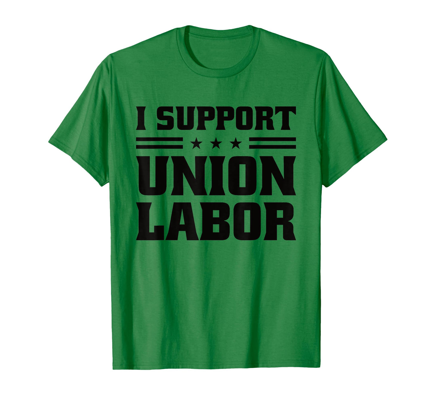 I Support Union Labor For Pro Strong Union Workers T-Shirt