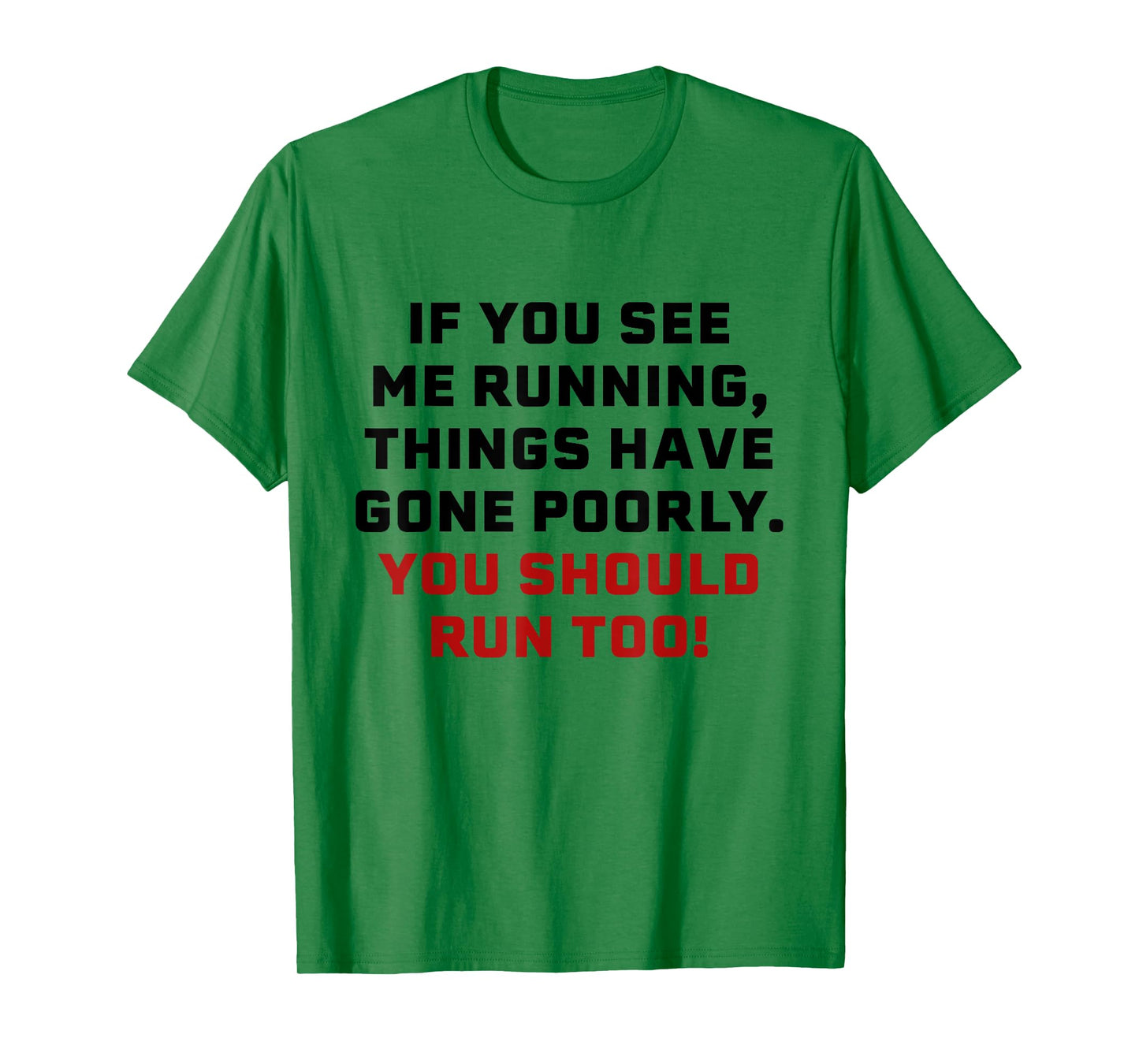If You See Me Running Things Have Gone Poorly You Should Run T-Shirt