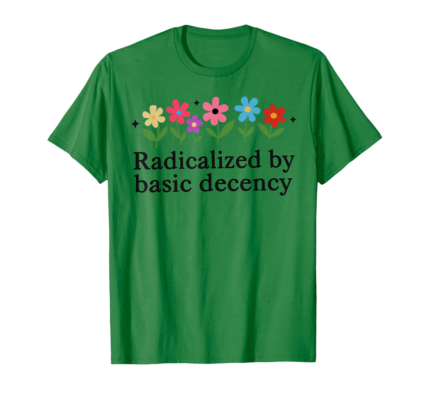 Funny Radicalized By Basic Decency Tee Vintage Floral Womens T-Shirt