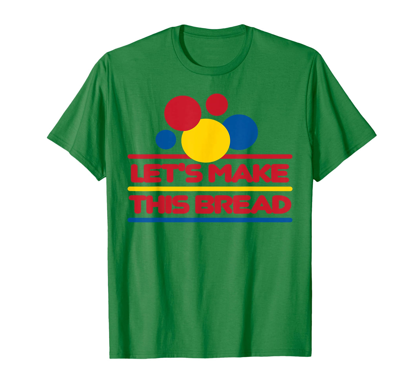 Let's Make This Bread T-Shirt
