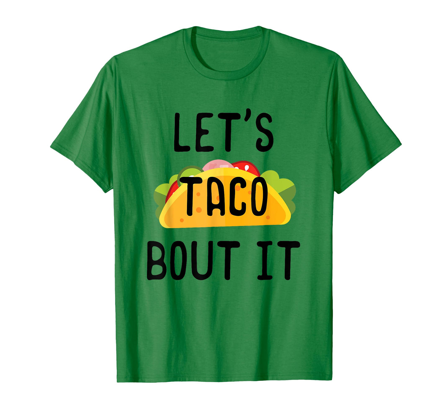 Lets Taco Bout It Shirt, Cinco de Mayo, Taco Gifts T-Shirt