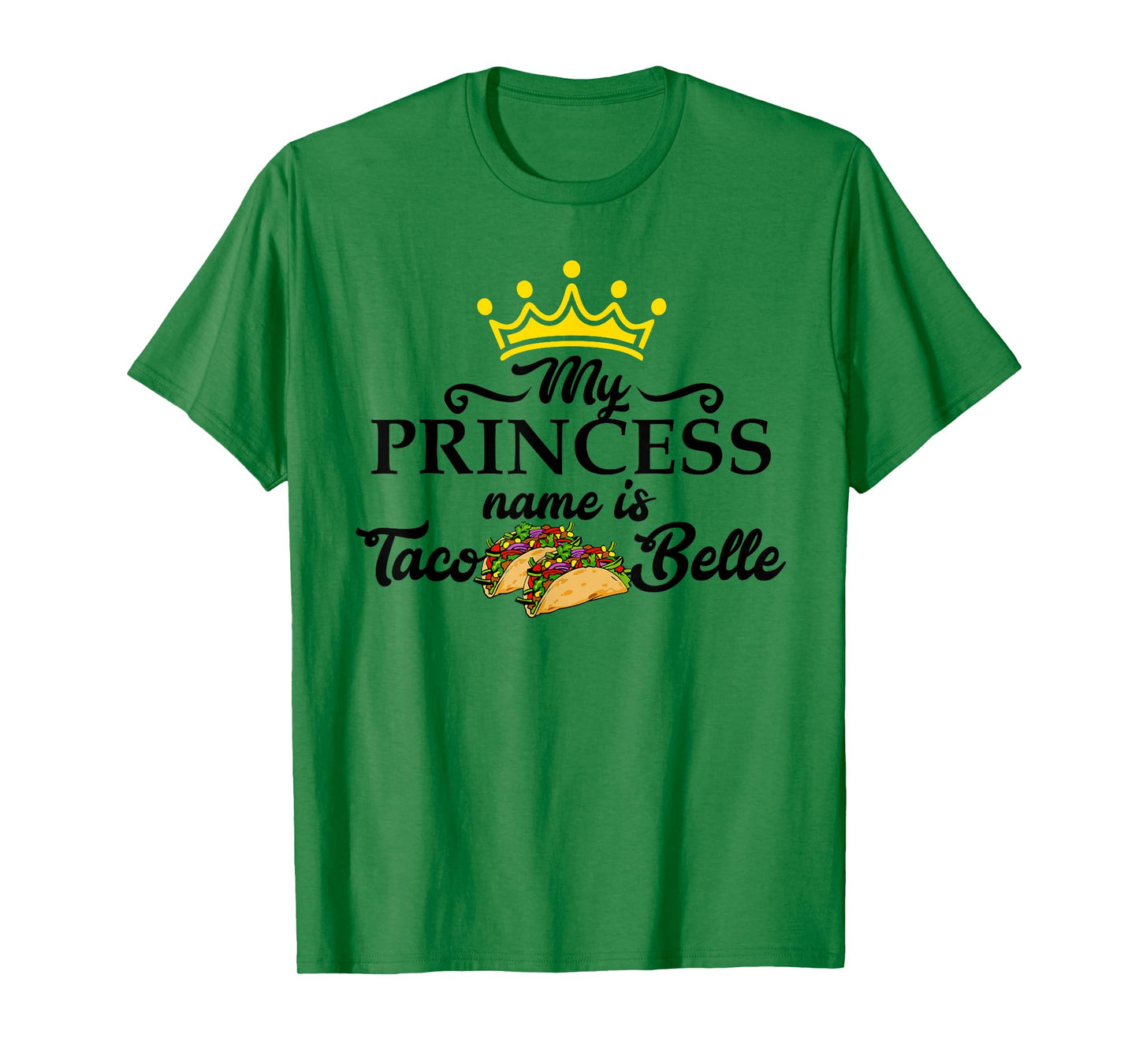 My Princess Name is Taco Belle Taco Tuesday Gift T Shirt T-Shirt