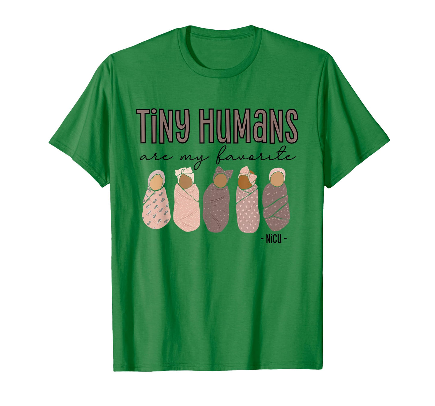 Tiny Humans Are My Favorite, NICU Nurse T-Shirt