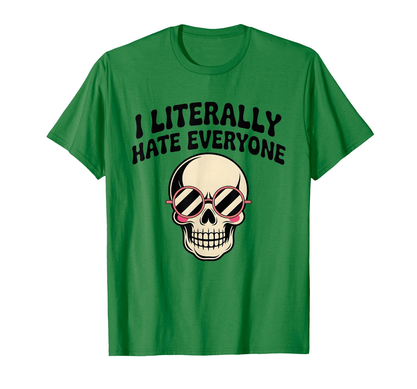 I Literally Hate Everyone Funny Introvert Sarcastic Saying T-Shirt
