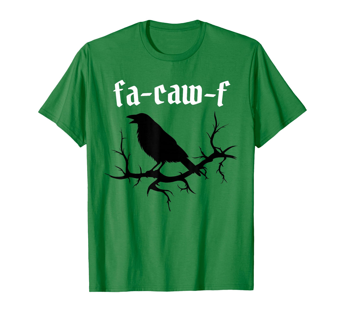 FA-Caw-F – Funny Swearing Crow Bird Pun Sarcasm Humor T-Shirt