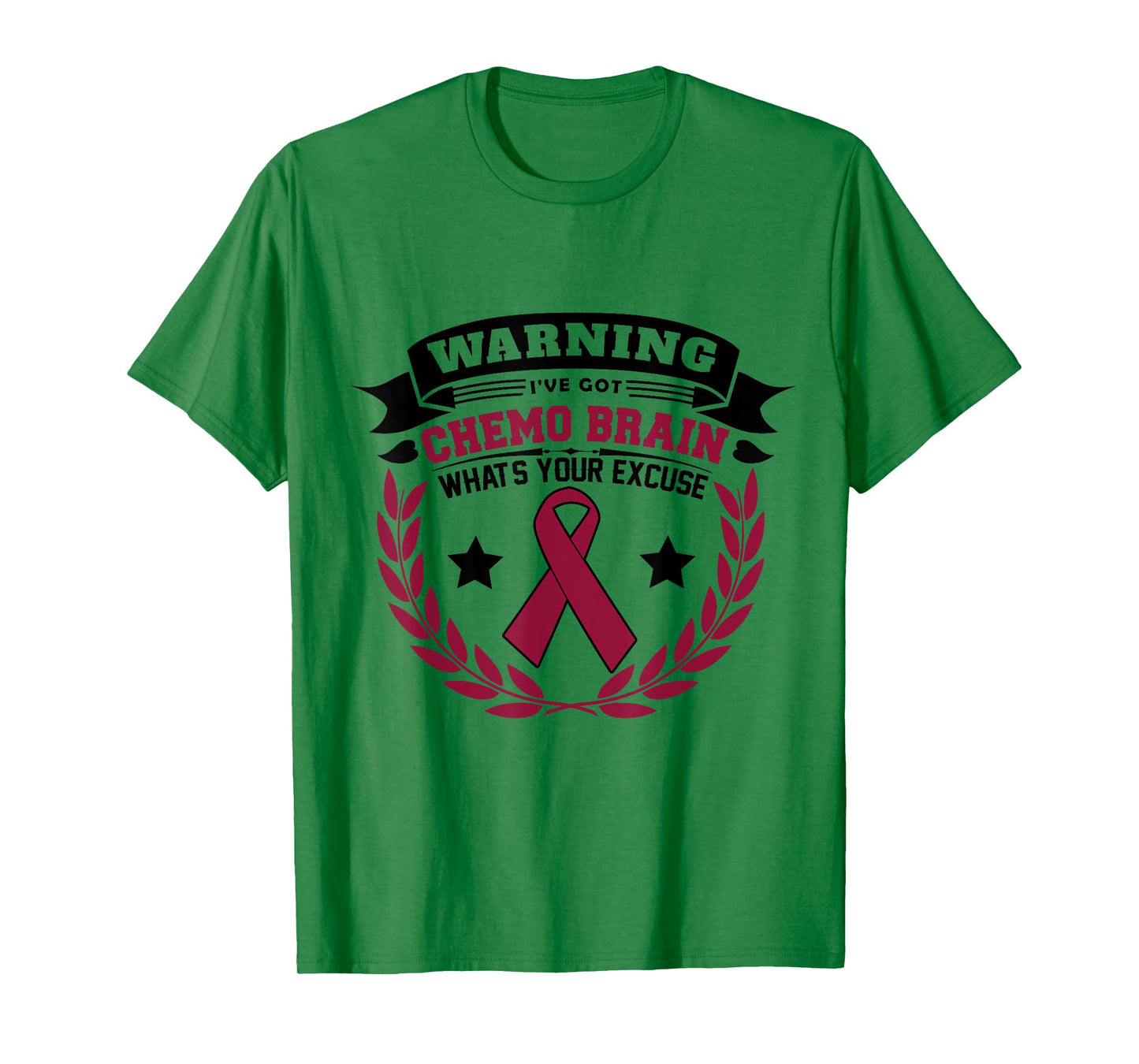 Warning I've Got Chemo Brain What's Your Excuse T-Shirt
