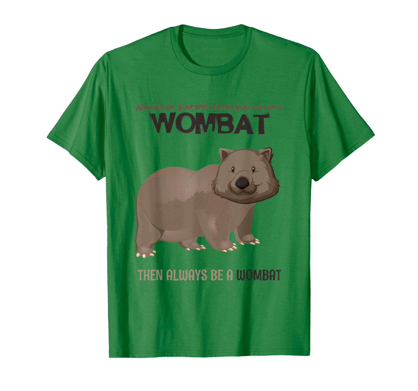 Always Be Yourself Or Be A Wombat T-Shirt
