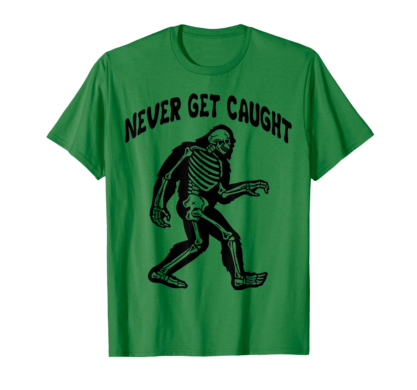 Cute Bigfoot Skeleton - Never Get Caught Men Women T-Shirt