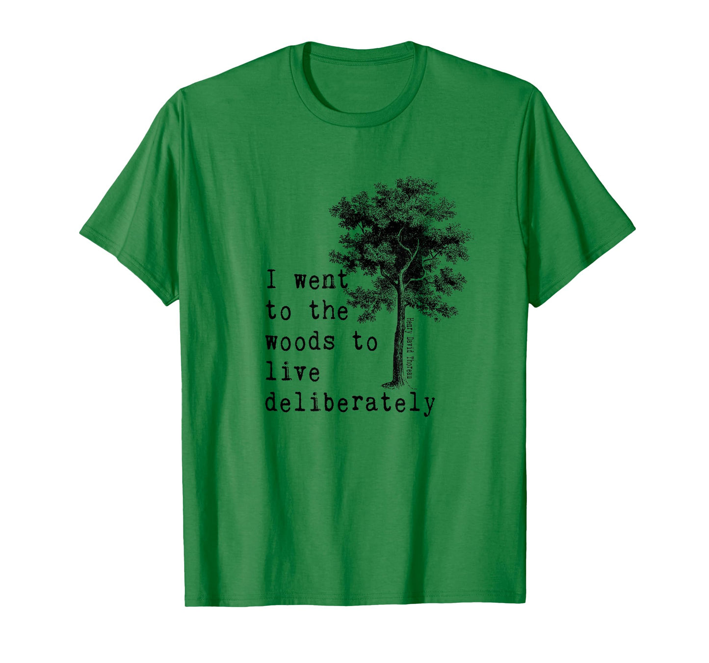 Thoreau Quote Walden Nature Tree - WENT TO THE WOODS T-Shirt