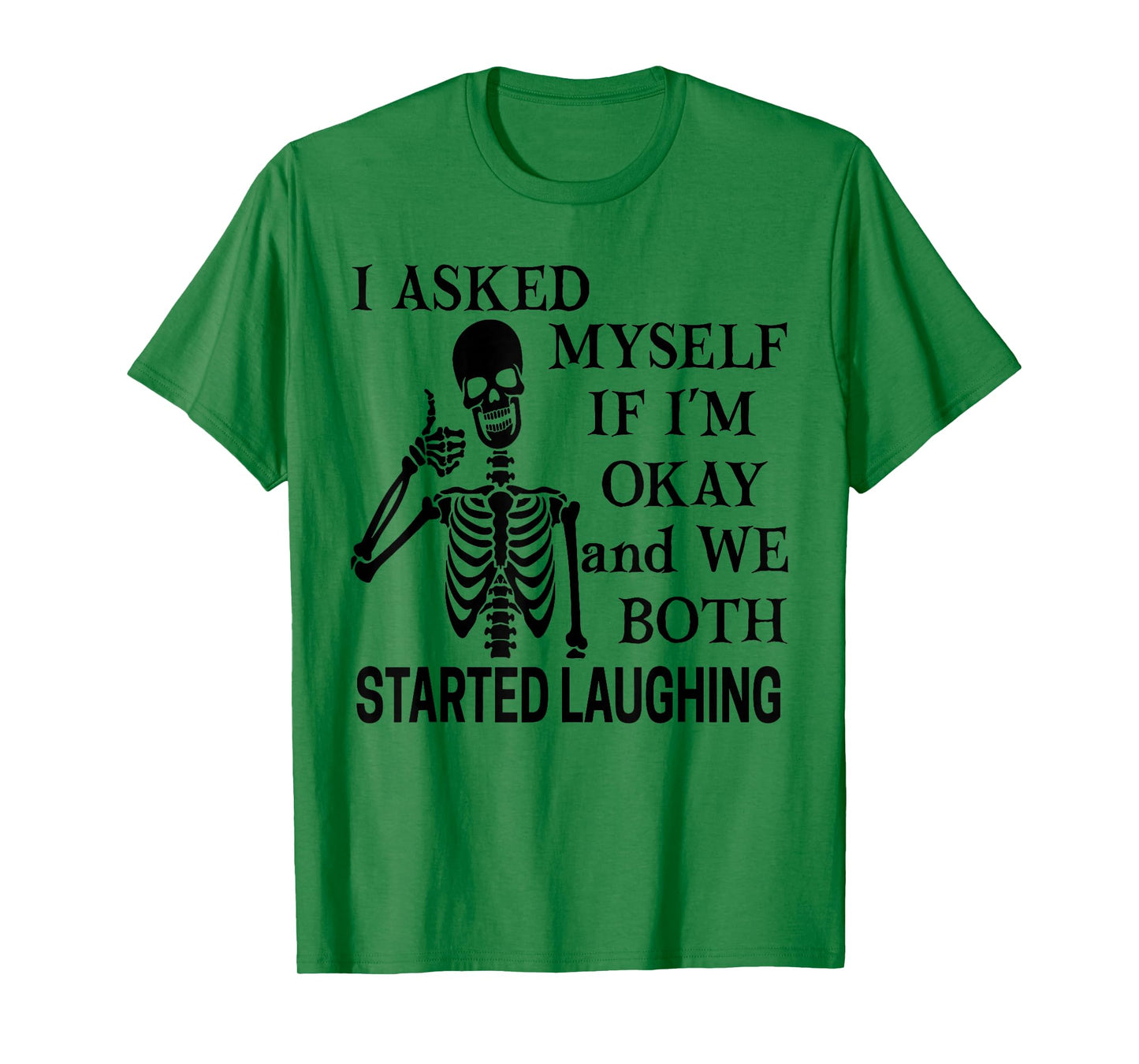 I Asked Myself If I’m Okay We Both Started Laughing T-Shirt