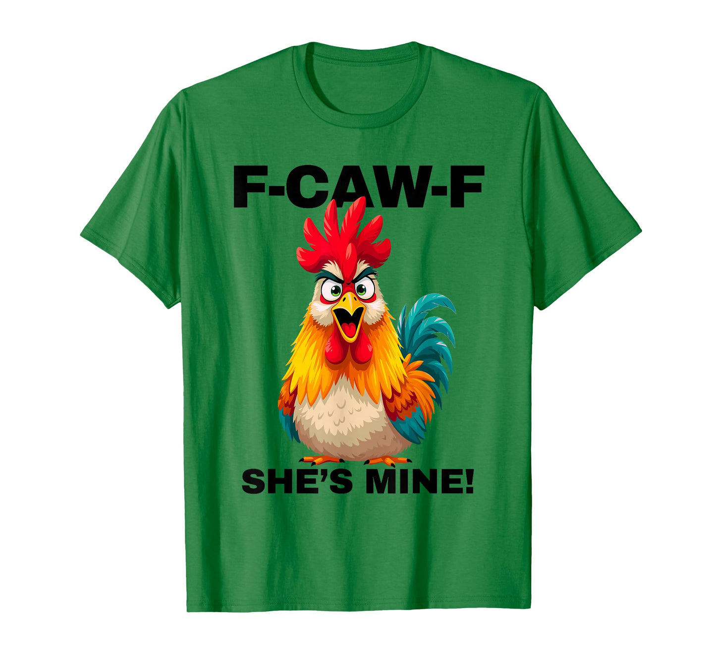 F-CAW-F She's Mine Funny FCAWF Rooster Chicken Men & Women T-Shirt