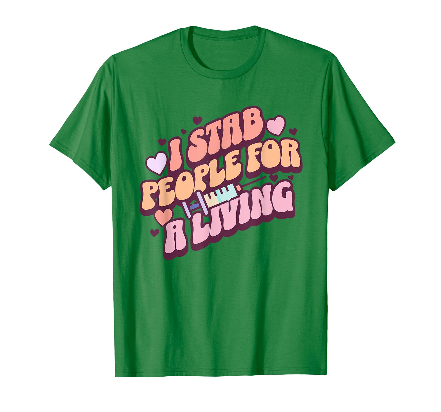 Phlebotomist Nurse I Stab People For A Living Phleb Nurse T-Shirt