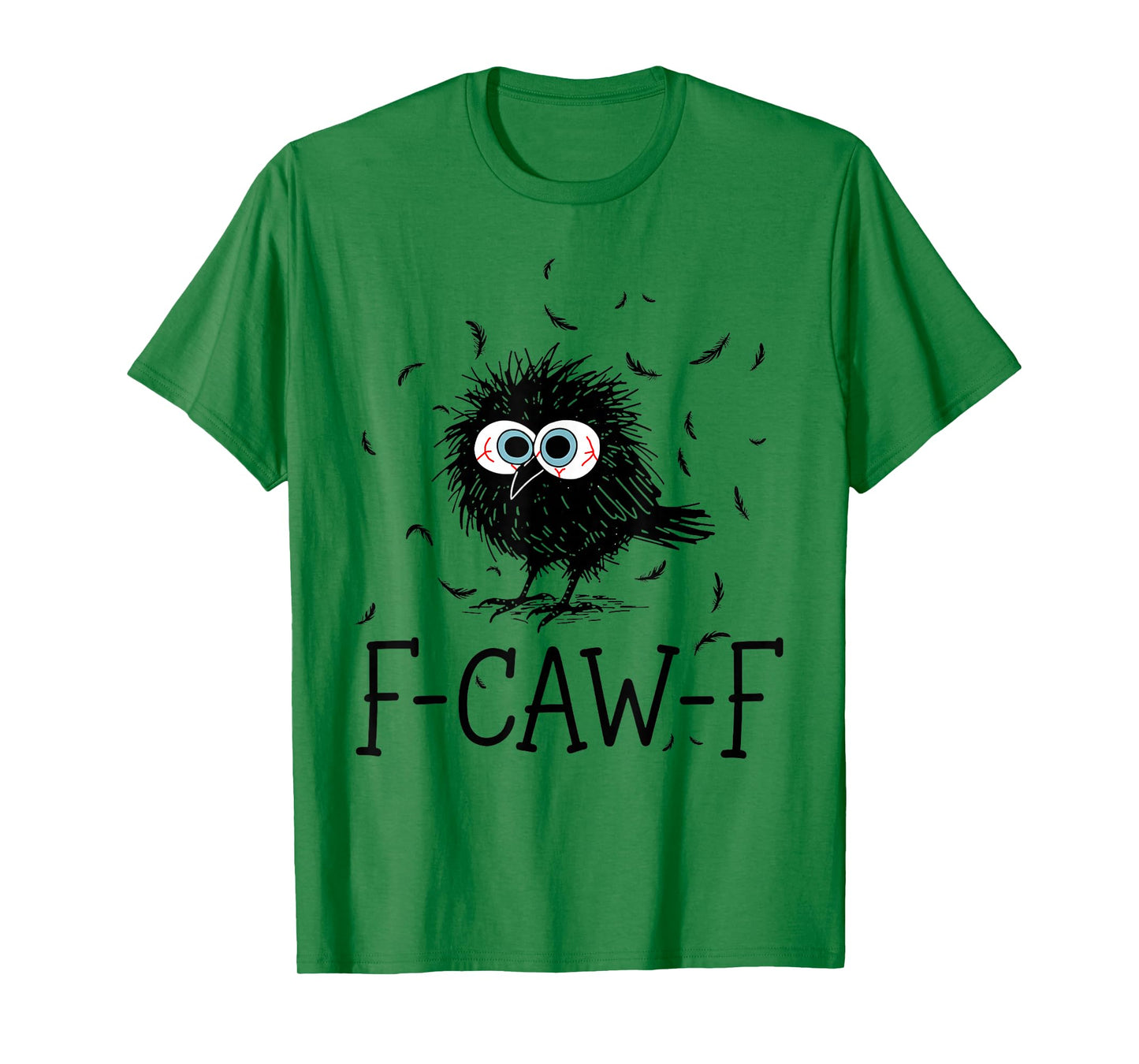Funny Black Crow F-Caw-F Bird Crow Fun Sarcastic Mood Humor T-Shirt