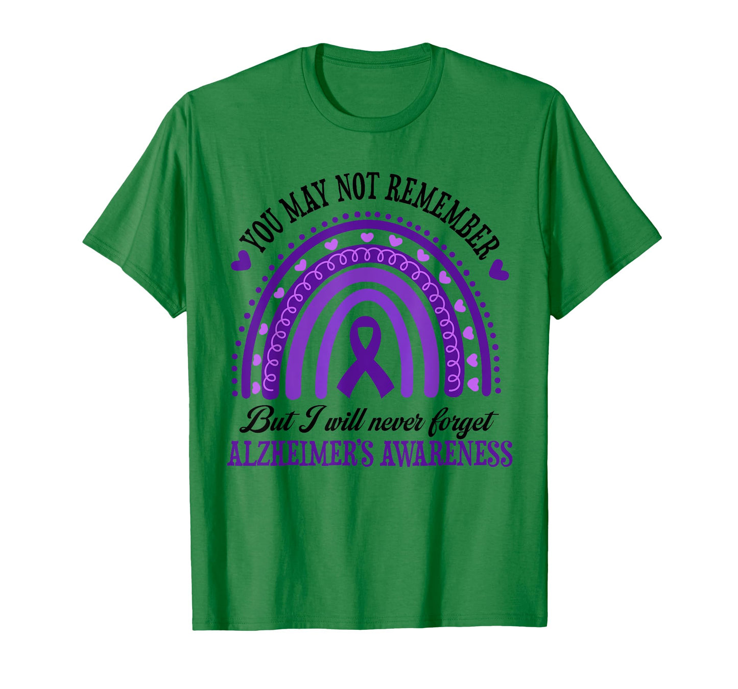 You May Not Remember But I Will Never Forget Alzheimer T-Shirt