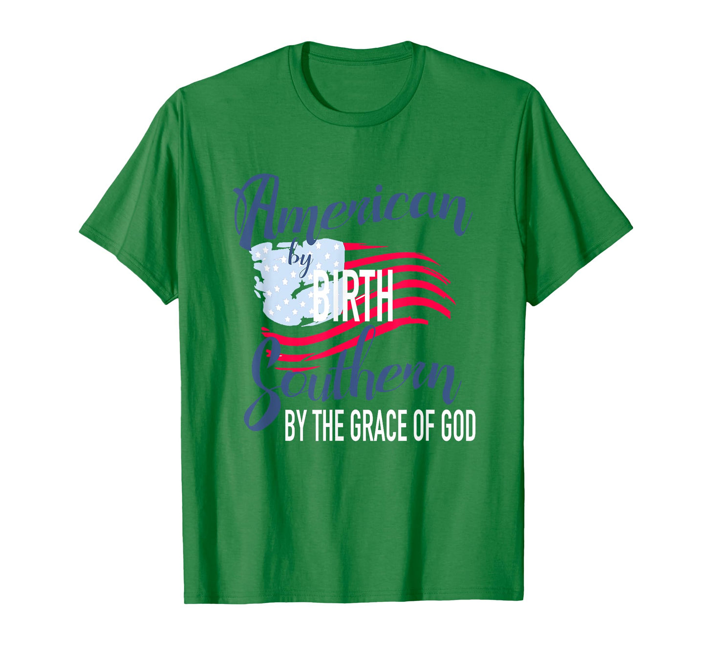 American By Birth Southern By The Grace Of God T-Shirt T-Shirt