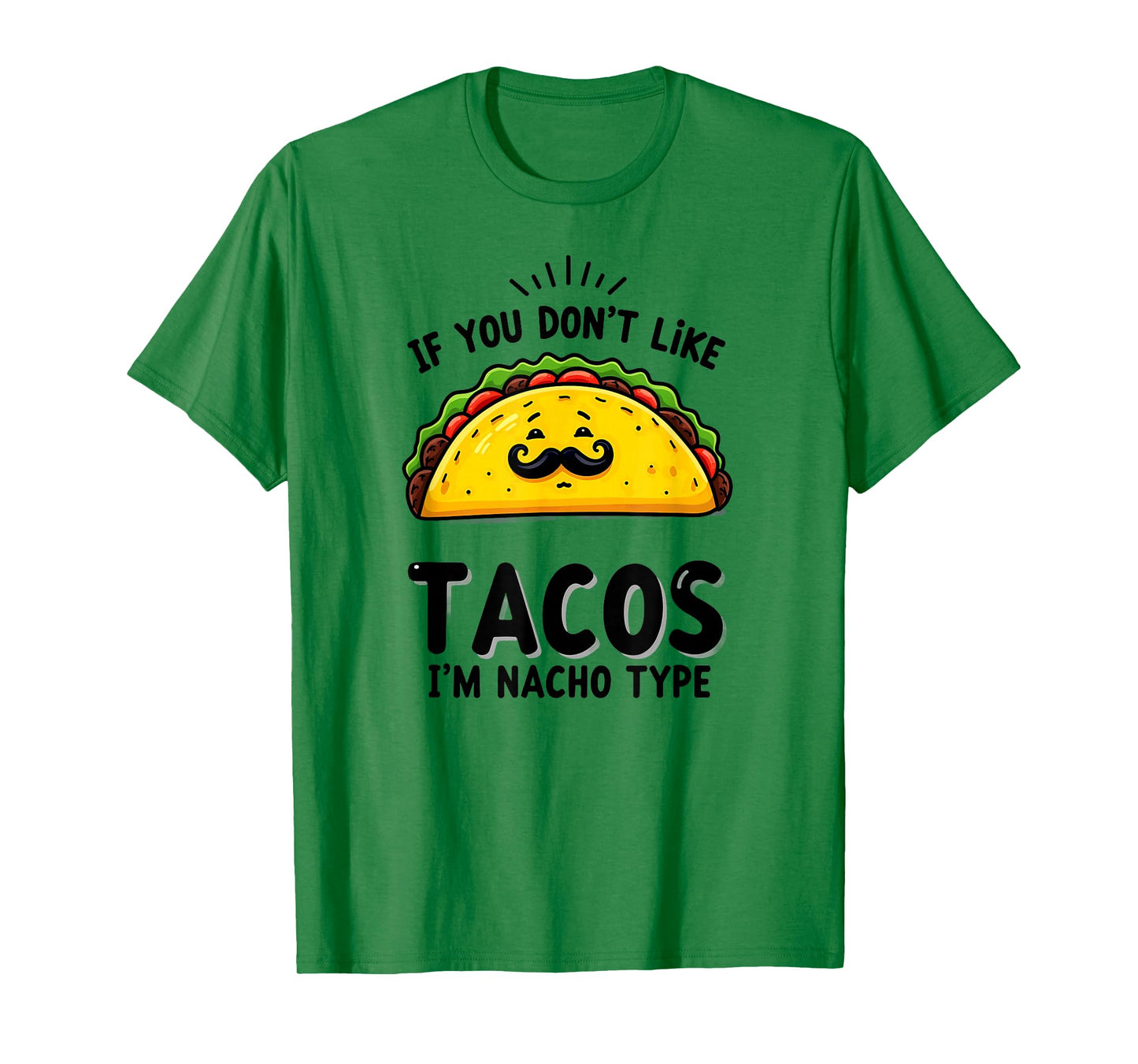 Cinco De Mayo If You Don't Like Tacos I'm Nacho Type T-Shirt
