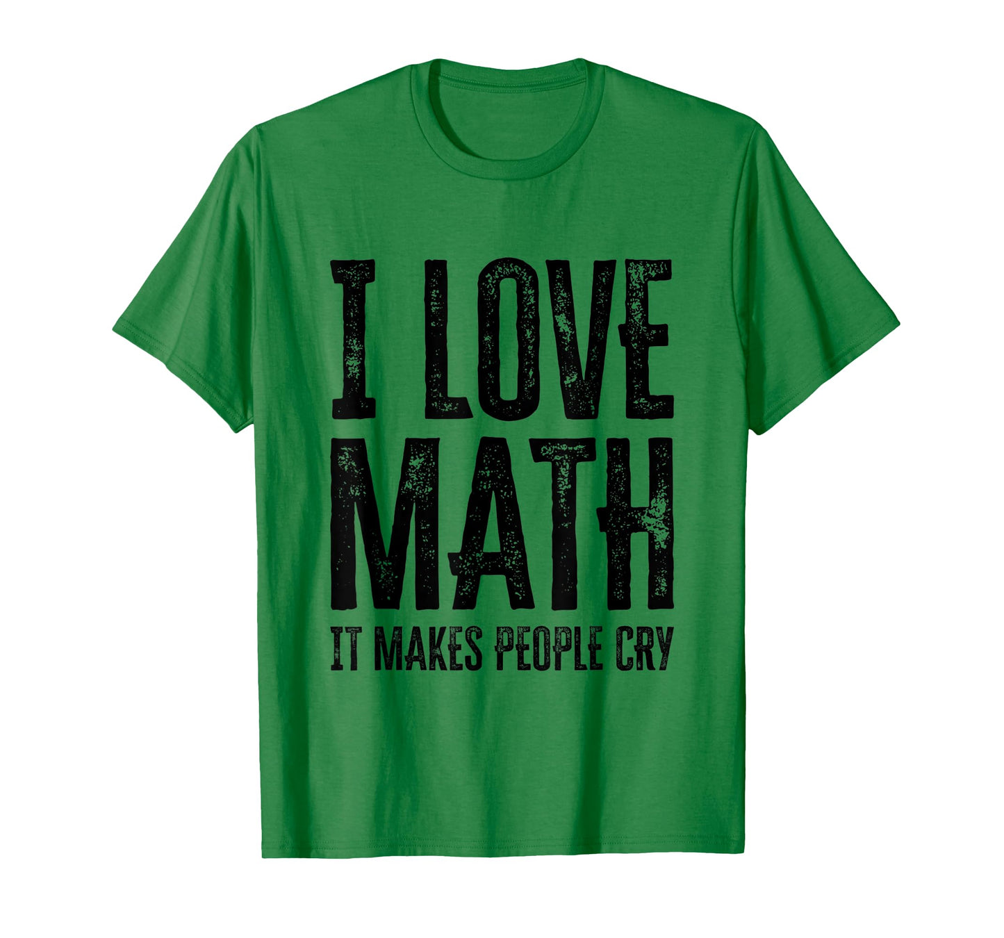 I Love Math It Makes People Cry T-Shirt