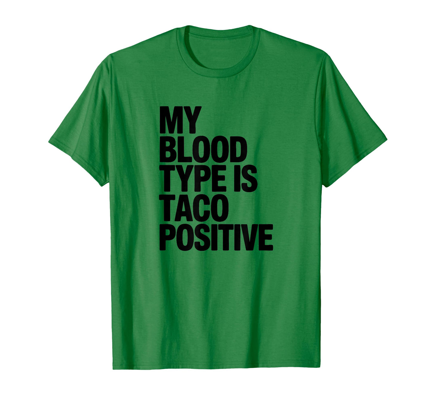 My Blood Type is Taco Positive, Mexican Food Lover T-Shirt