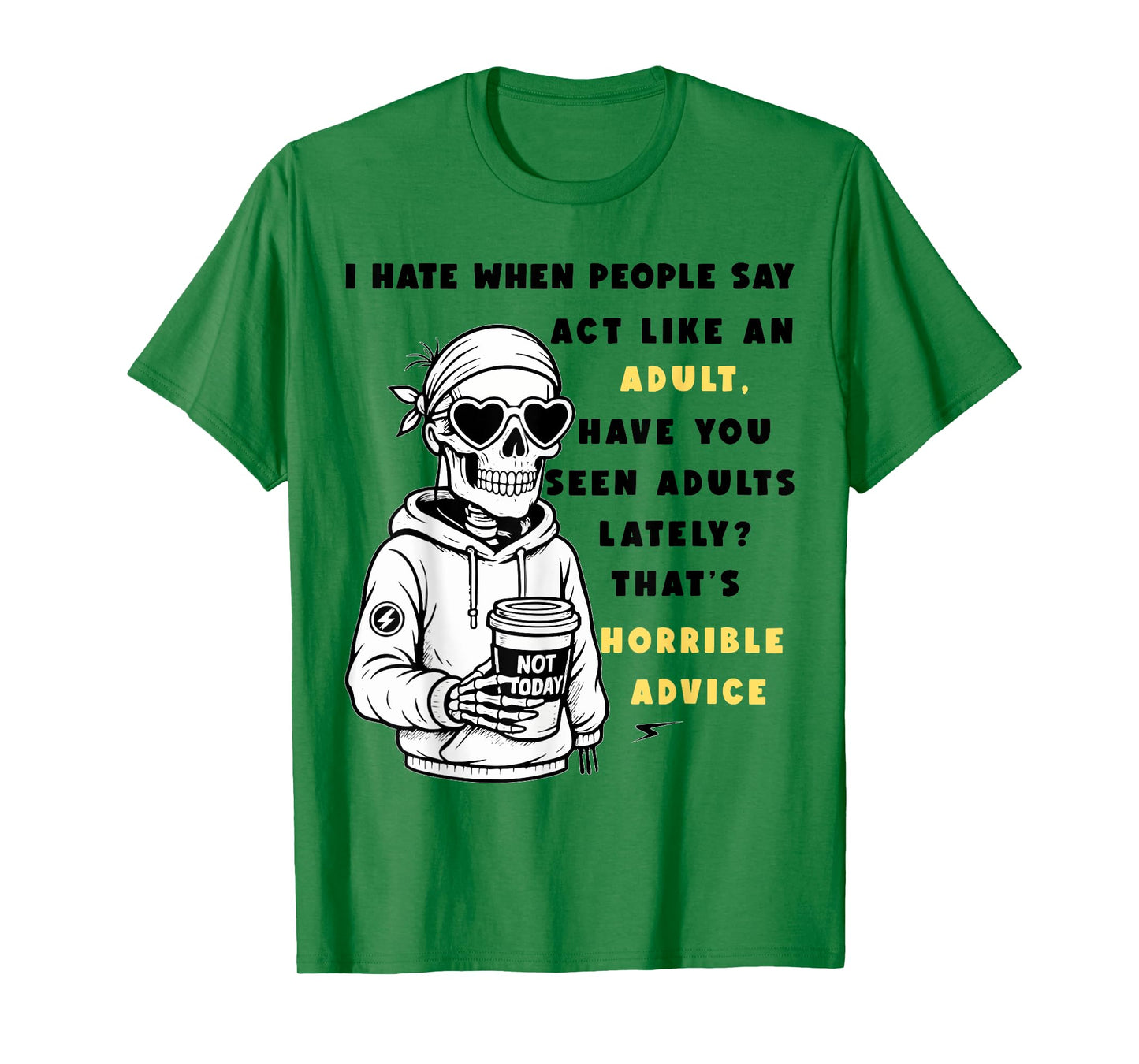 i Hate When People say act Like an Adult Have You seen Adult T-Shirt