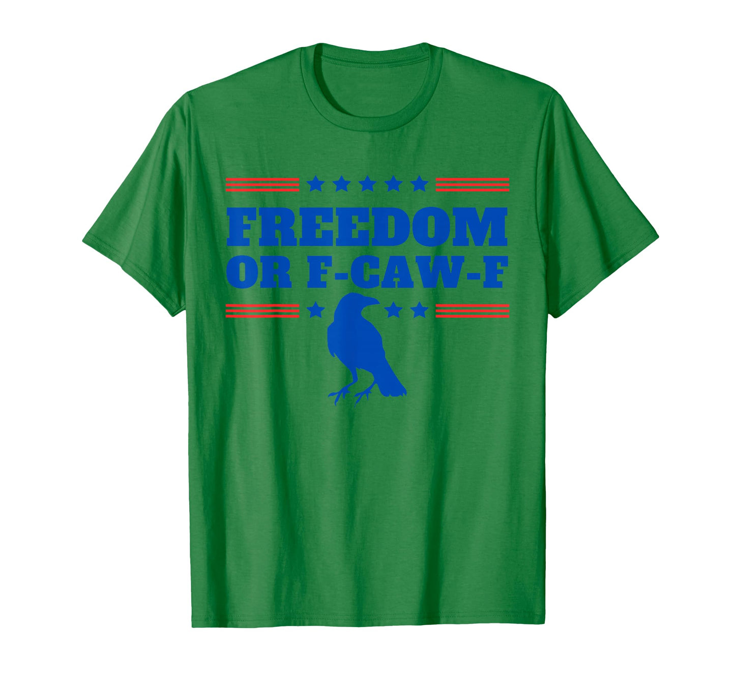 Freedom or F-Caw-F Funny Patriotic Swearing Crow USA Humor T-Shirt