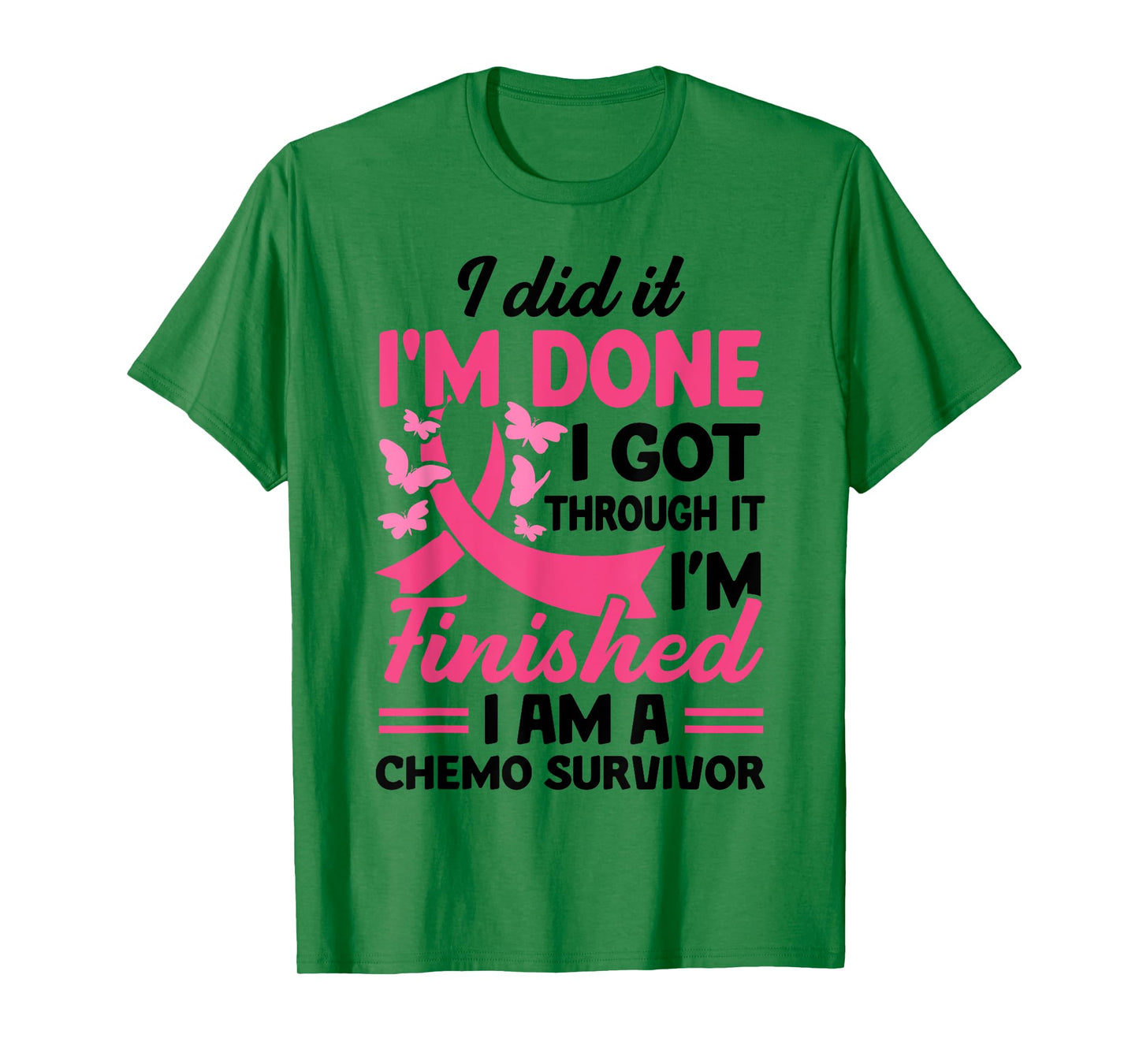 I Did It I'm Done I Got Through It Finished A Chemo Survivor T-Shirt