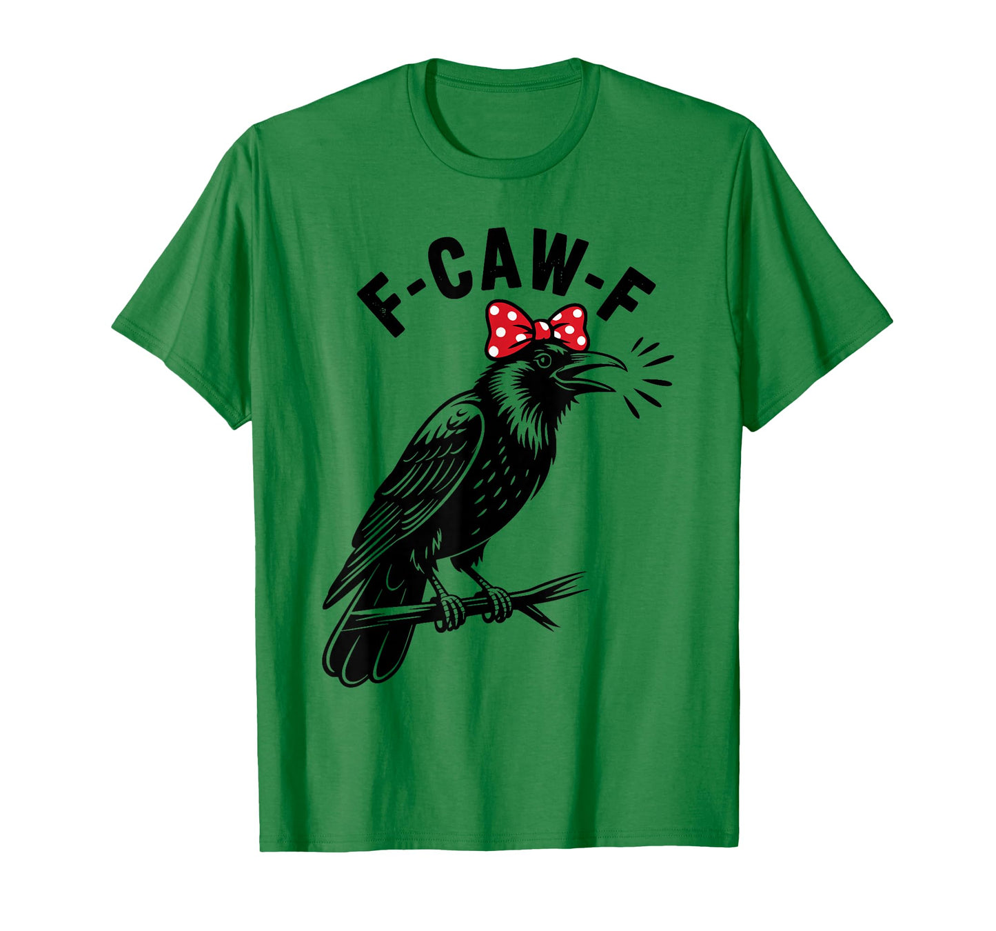 F-Caw-F Funny Black Bird F Caw F Crow Women Men T-Shirt