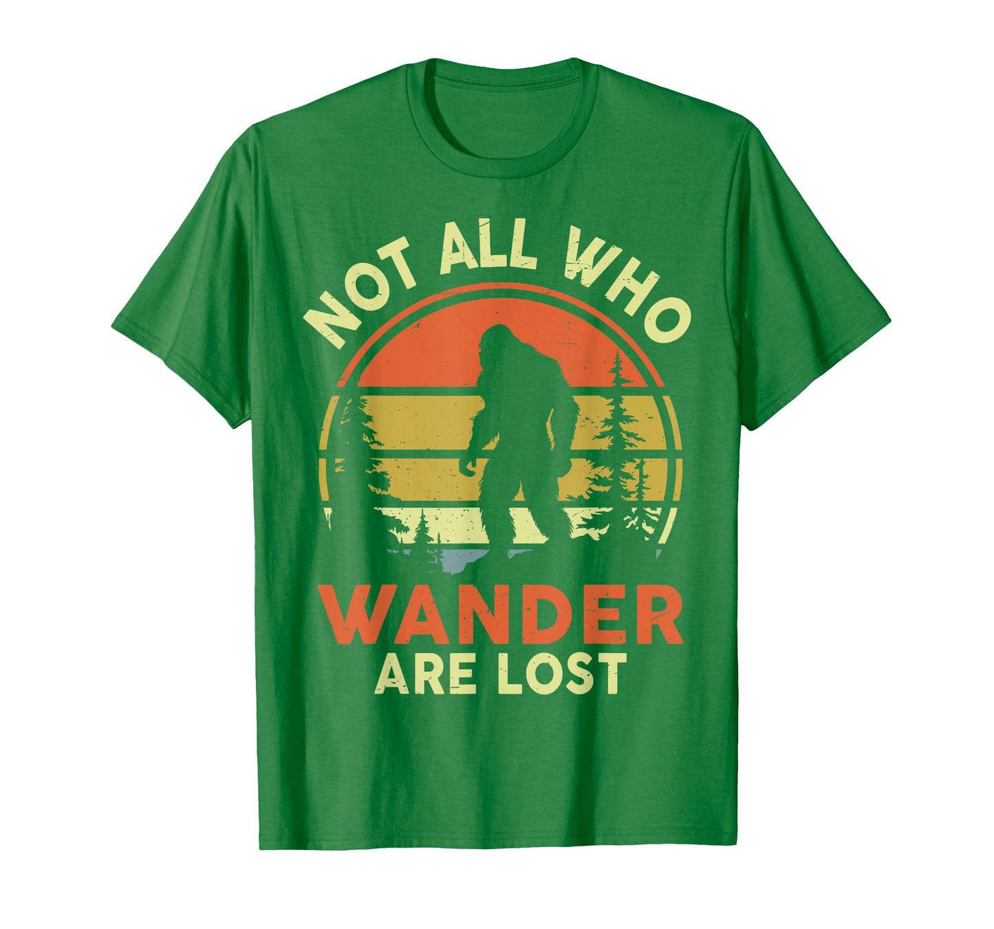 Funny Not All Who Wander Are Lost Bigfoot Men Women Mom Dad T-Shirt