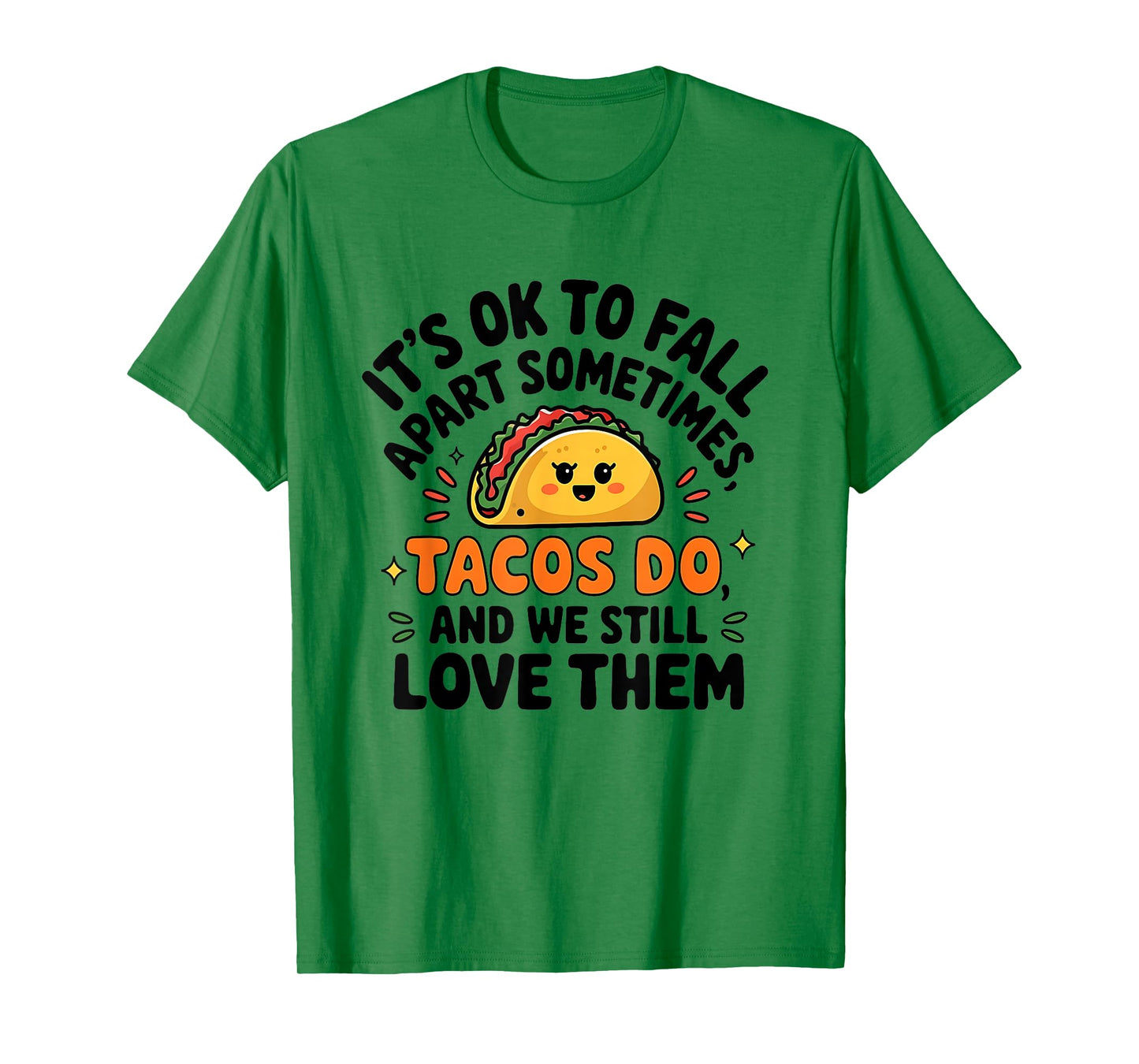 Tacos Fall Apart but We Still Love Them T-Shirt