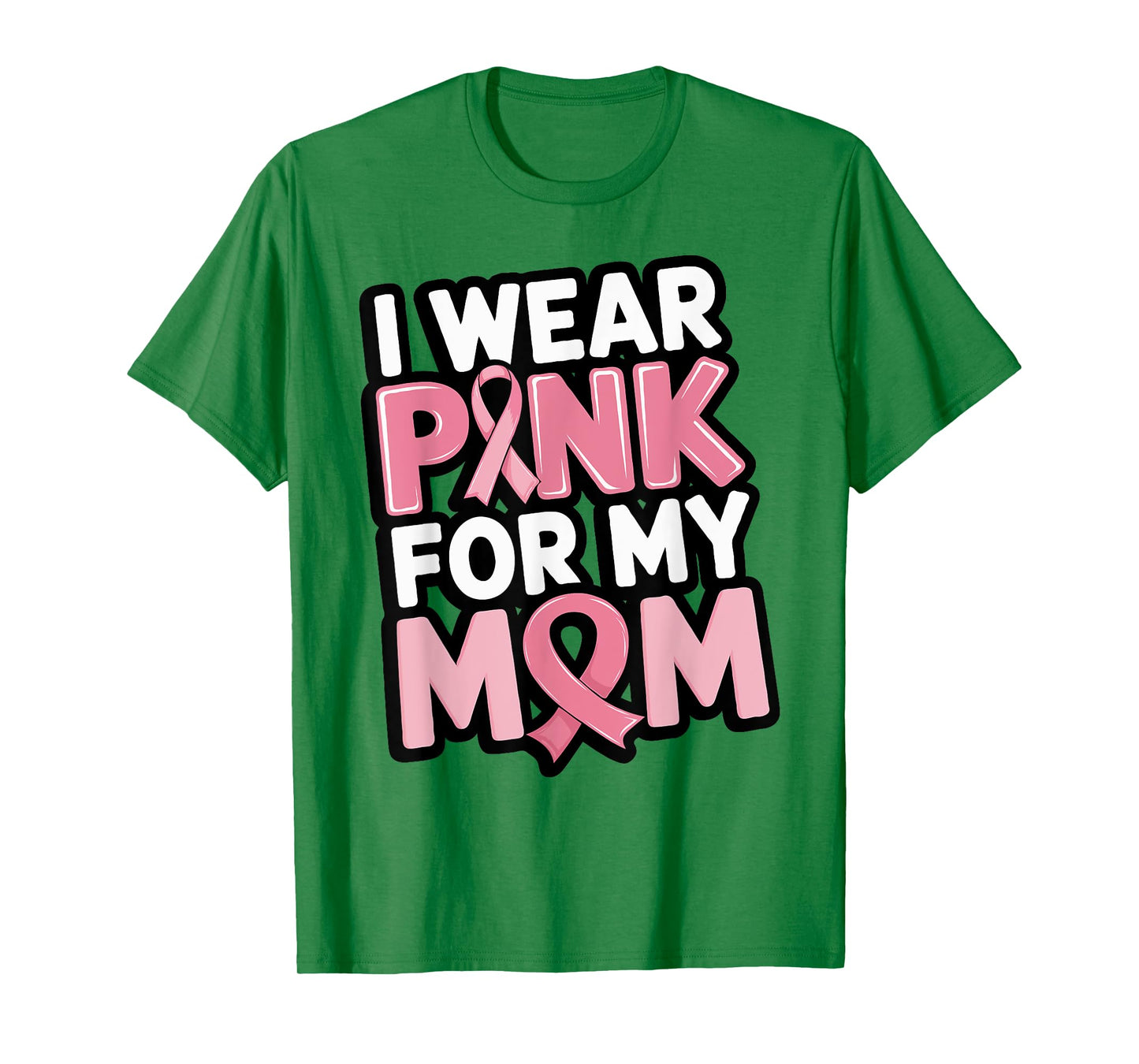I Wear Pink For My Mom Support Breast Cancer Awareness T-Shirt