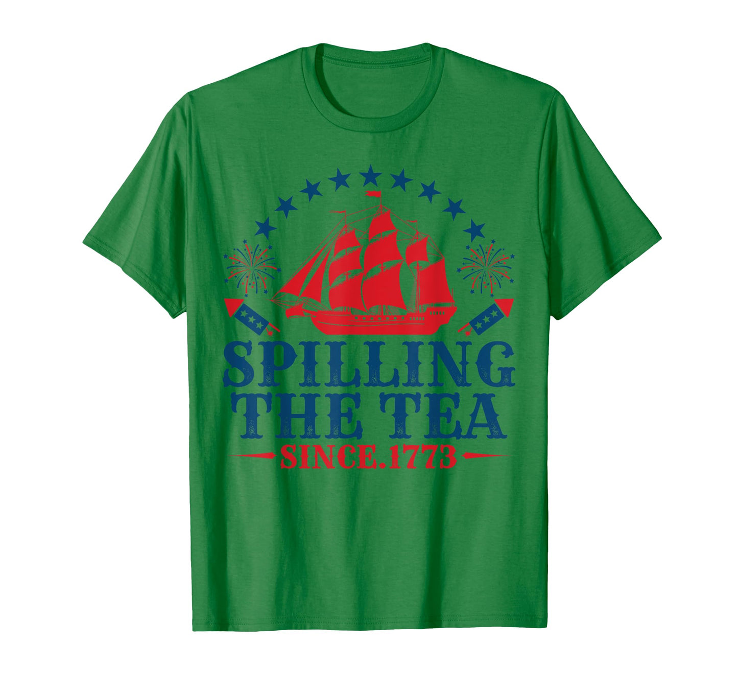 Funny 4th Of July Spilling The Tea Since 1773 Fourth of July T-Shirt