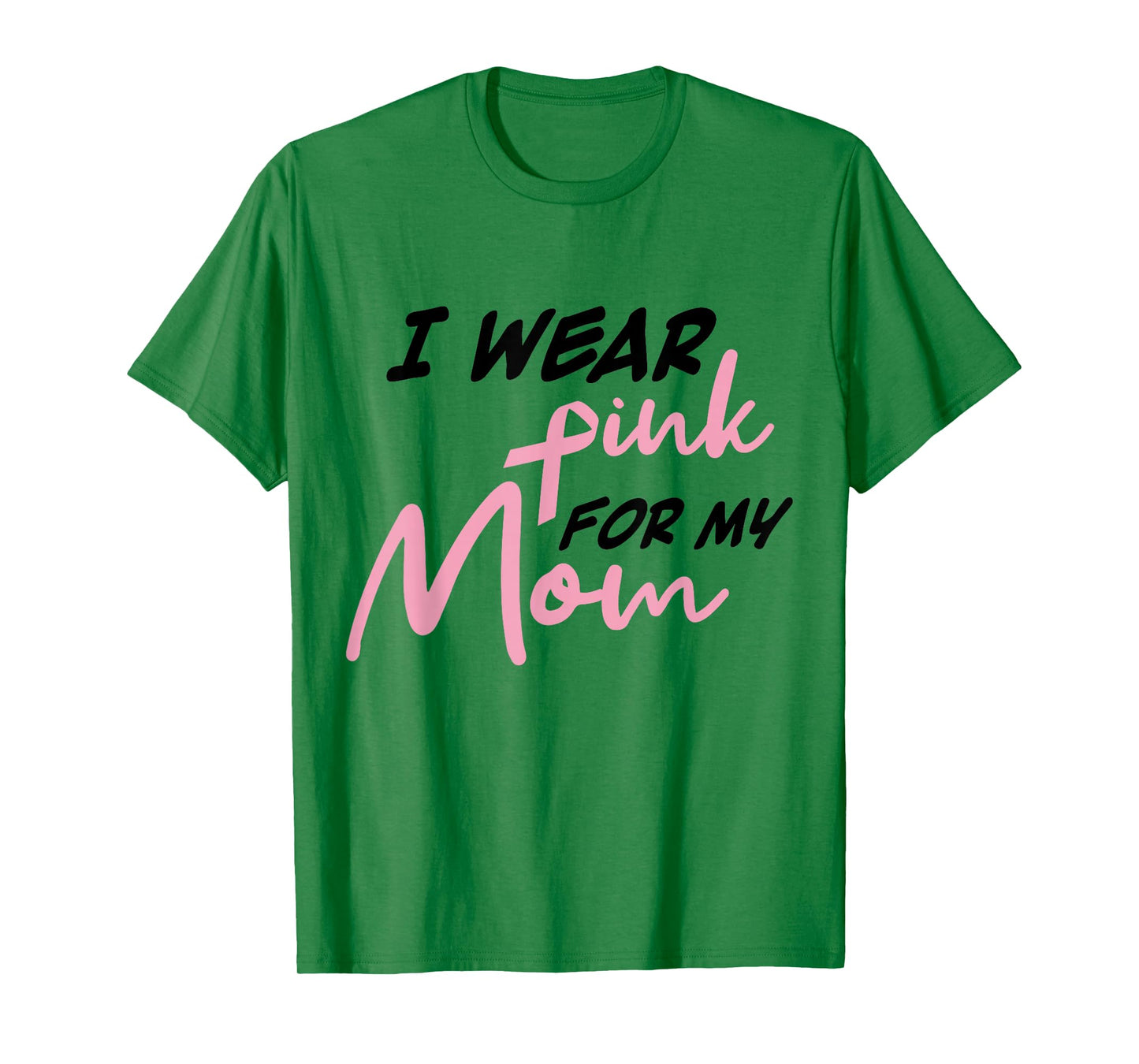 I Wear Pink For My Mom Breast Cancer Awareness T-Shirt