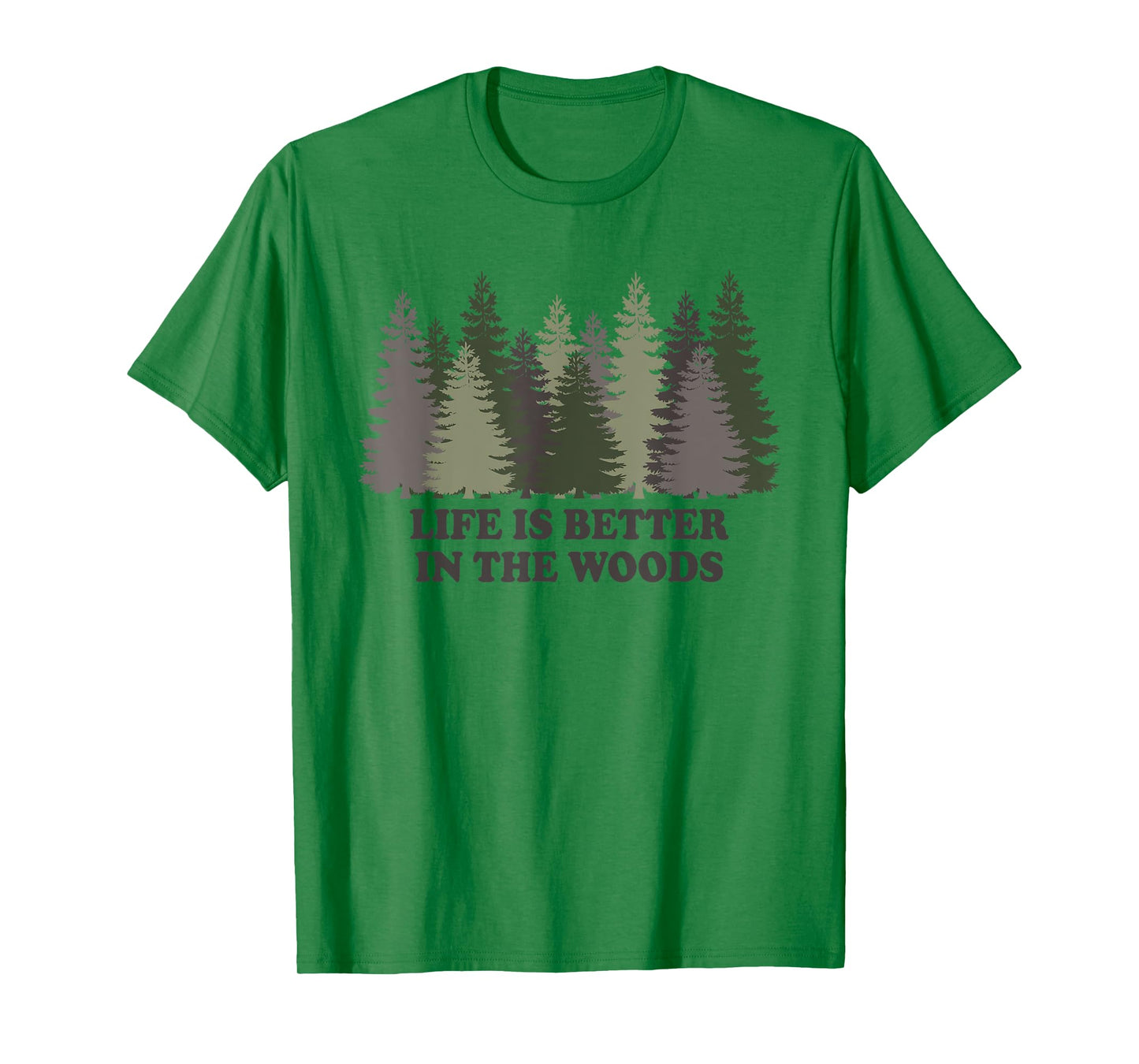 Life Is Better In The Woods Forest Trees Nature Outdoor Tee T-Shirt
