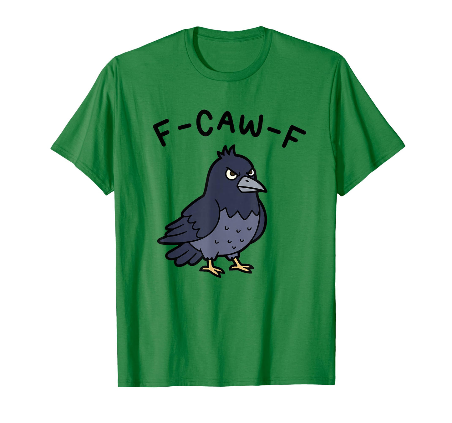 F-Caw-F Funny Crow Raven Sarcastic Bird Pun Humor T-Shirt