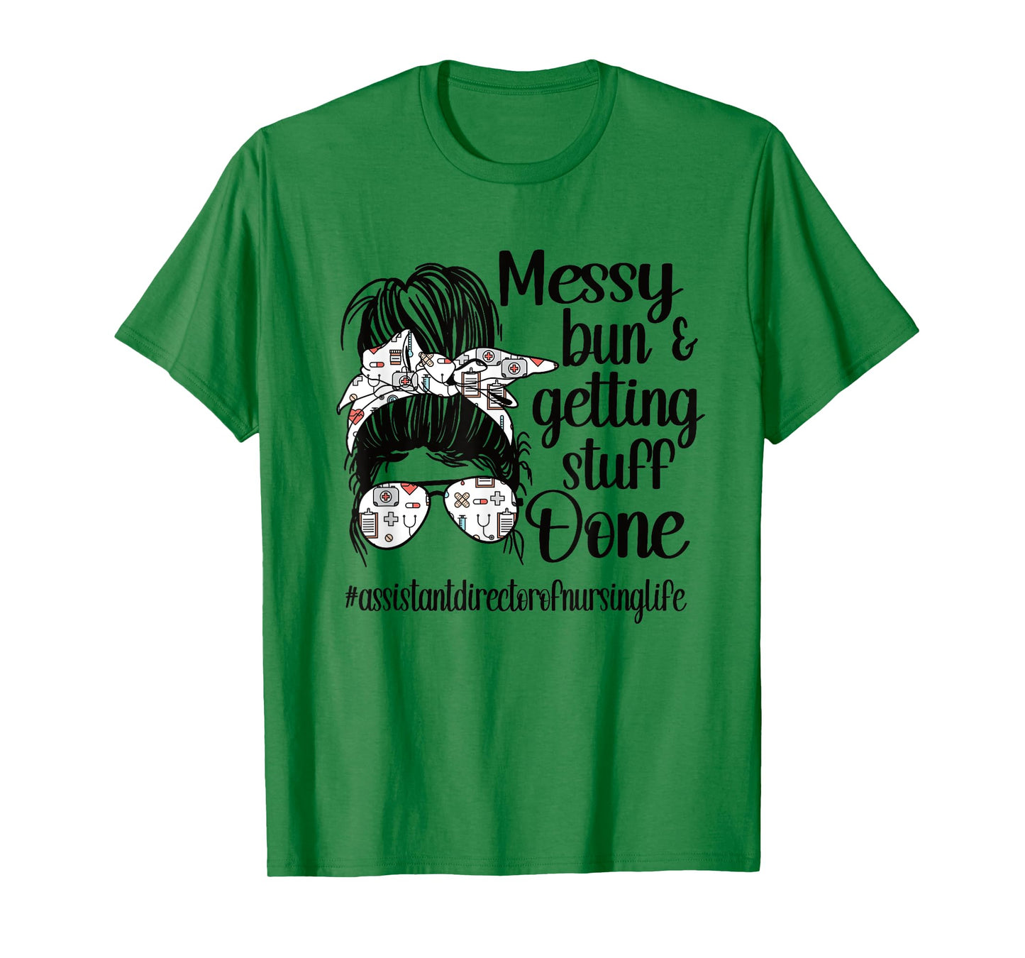 Nursing Assistant Director Of Nursing Life Messy Bun T-Shirt