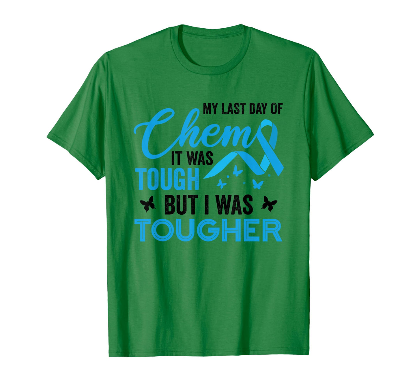 My Last Day of Chemo It was Tough But I was Tougher Cancer T-Shirt