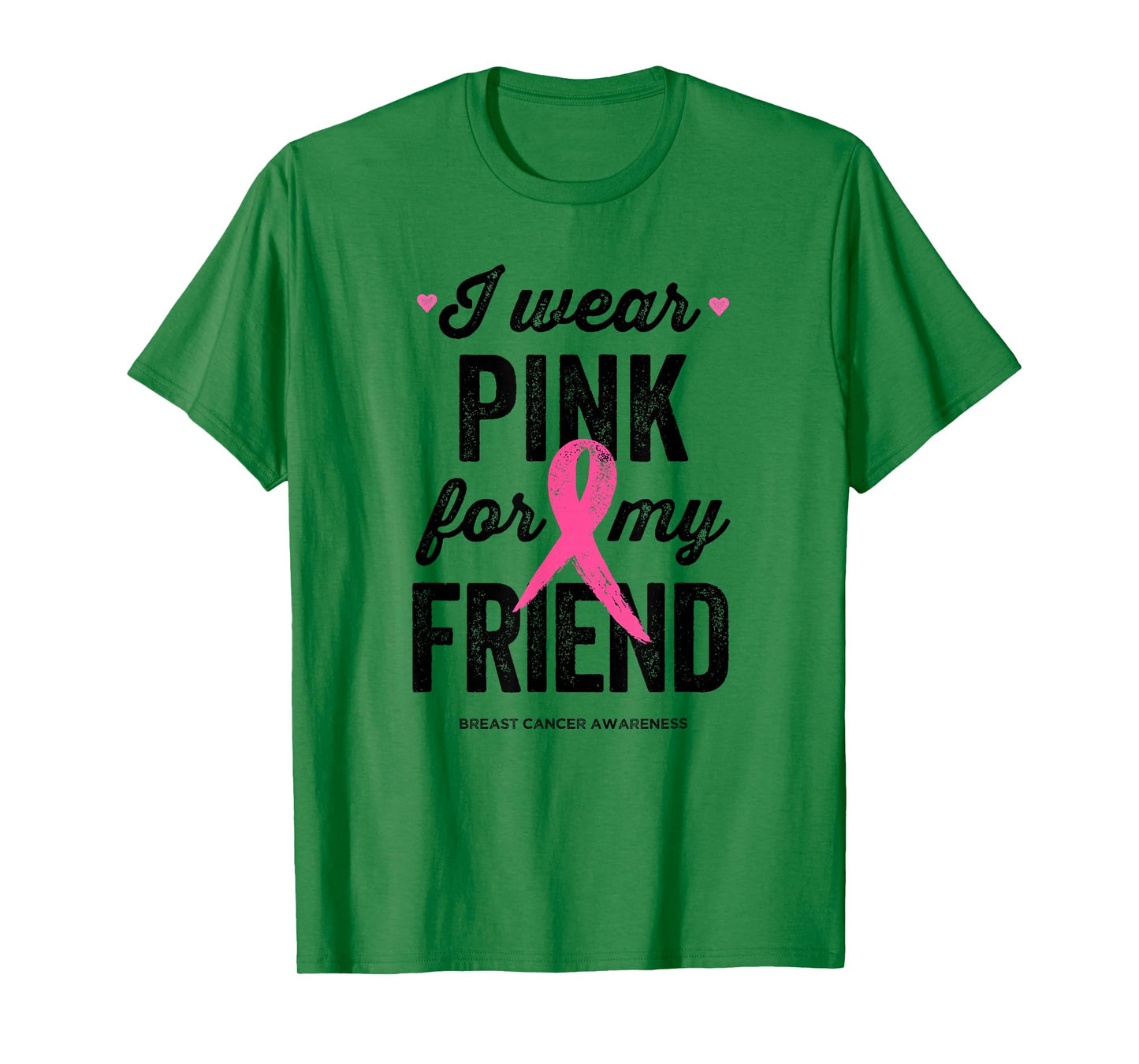 I Wear Pink for My Friend Shirt Breast Cancer Awareness T-Shirt
