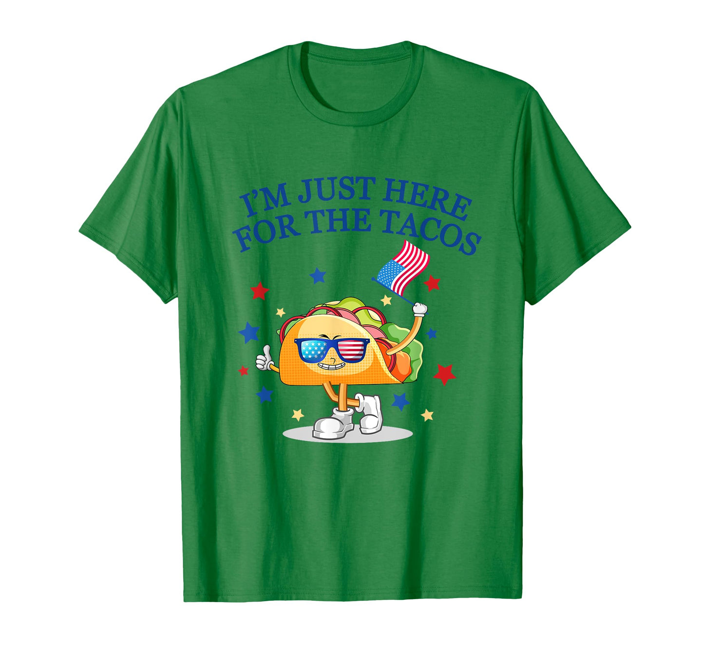 Funny 4th Of July, I'm Just Here For The Tacos, women men T-Shirt