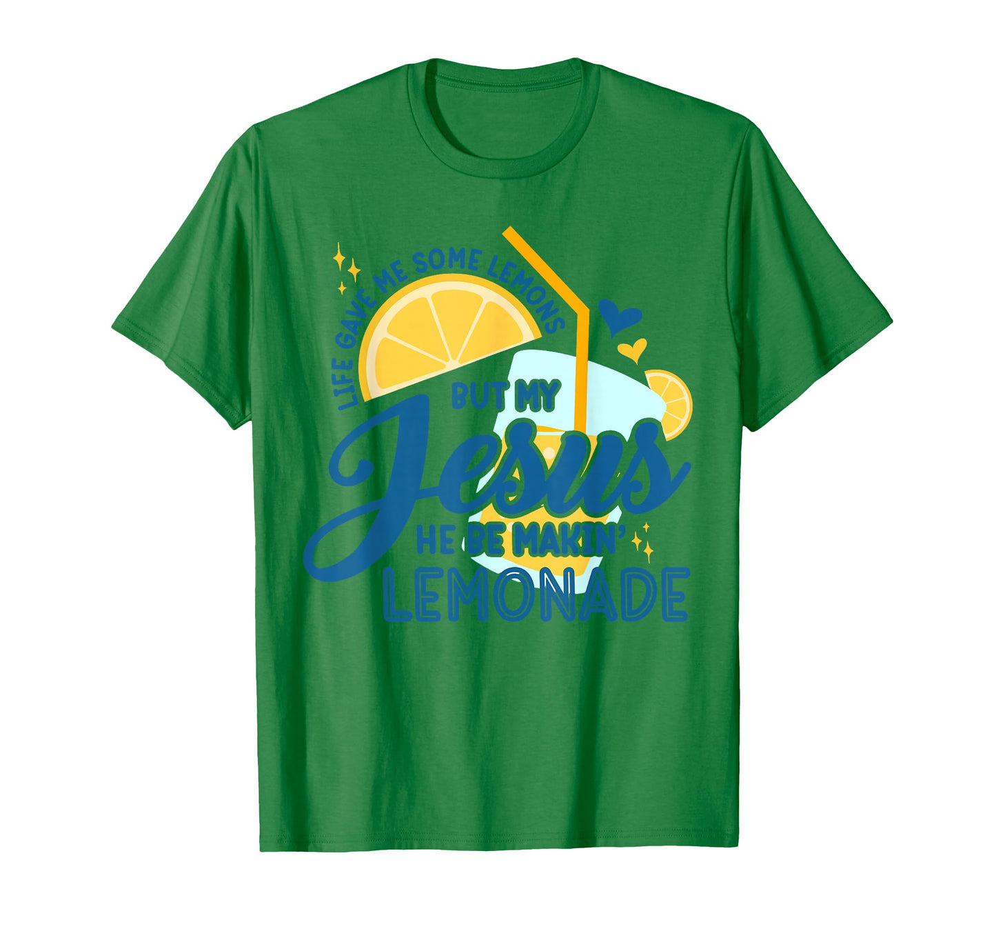 Life Gave Me Some Lemons But Jesus He Be Makin' Lemonade T-Shirt