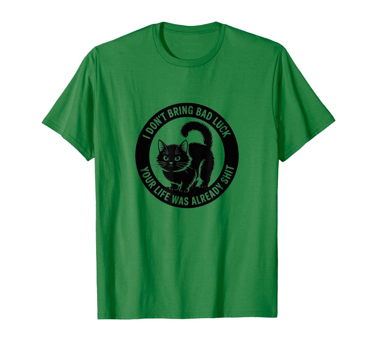 Black Cat Attitude - I Don’t Bring Bad Luck Tee T-Shirt
