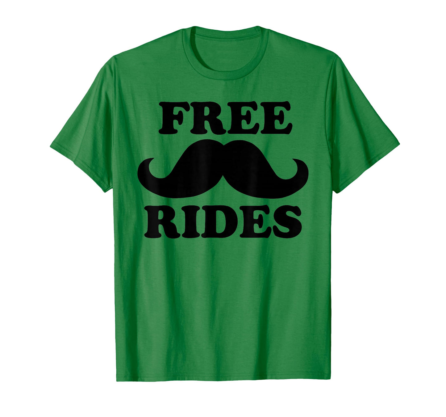Free Rides Mustache tee Funny Free Mustache Rides T-Shirt