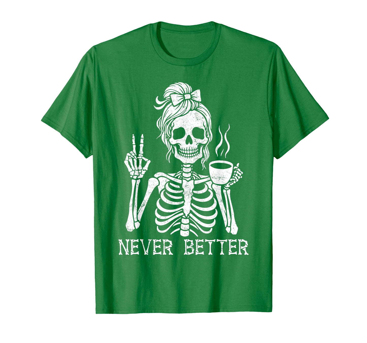 Never Better Messy Bun Skeleton Drinking Coffee Girls Women T-Shirt