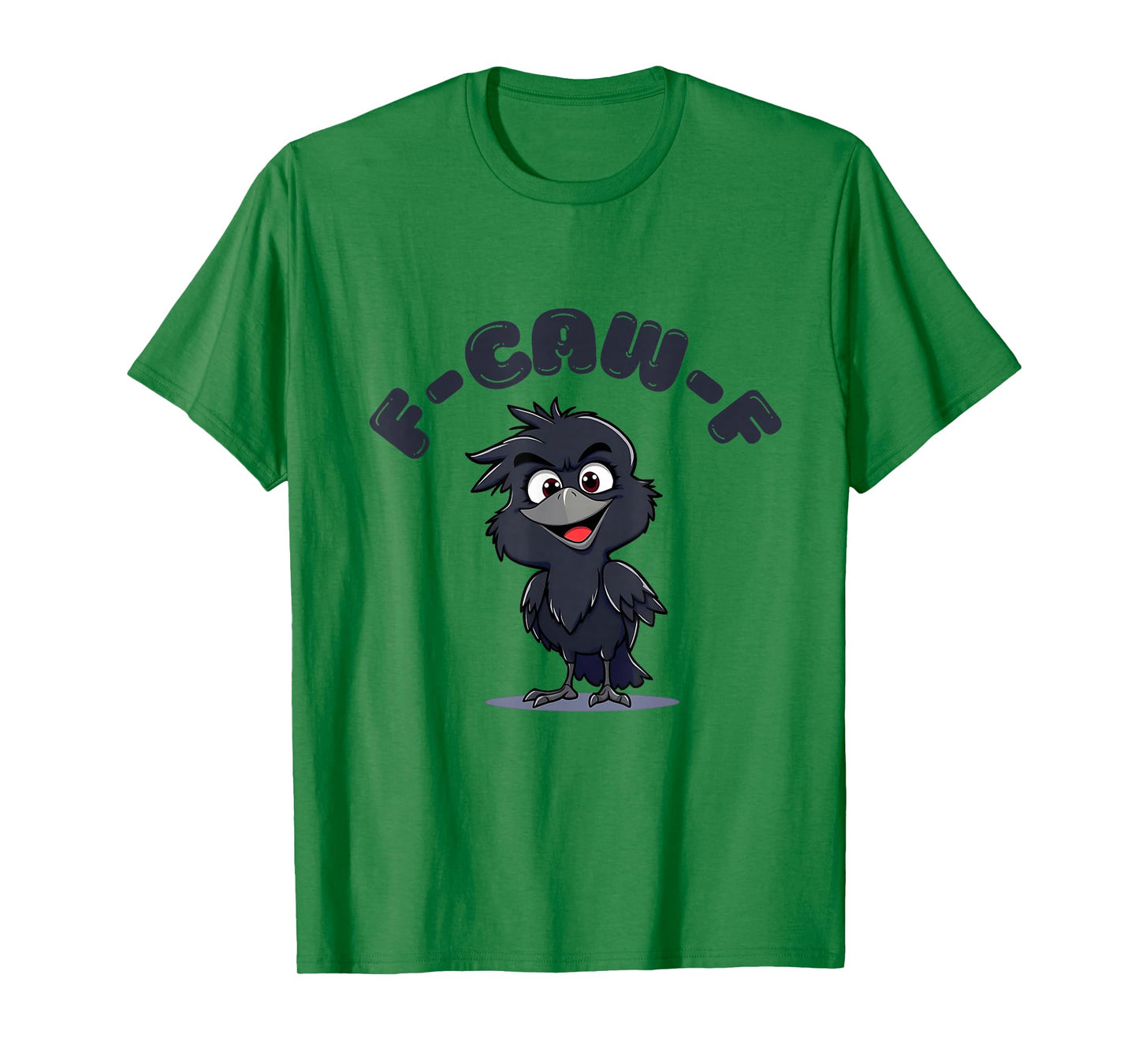 F-Caw-F Funny Black Bird - Unique Design T-Shirt