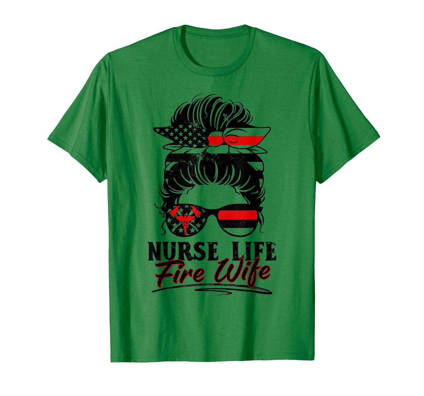 Nurse Life Fire Wife Firefighter's Wife Messy Bun Hair T-Shirt