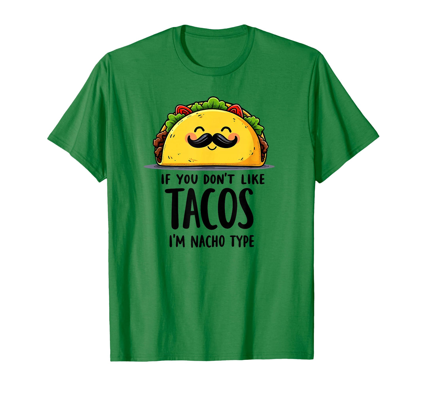 Cinco De Mayo If You Don't Like Tacos I'm Nacho Type T-Shirt